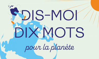 Dis-moi dix mots pour la planète