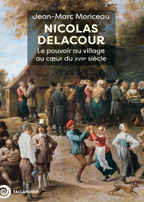 Nicolas Delacour : Le pouvoir au village au cœur du XVIIe siècle