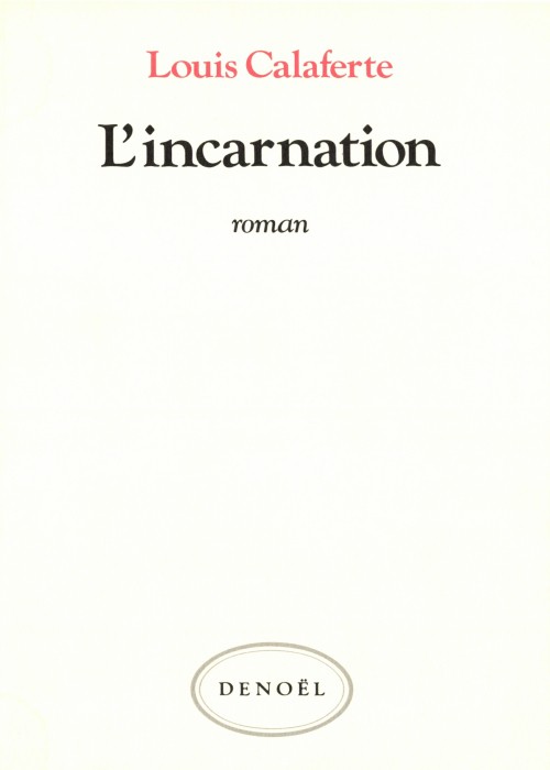 Louis Calaferte - L'incarnation