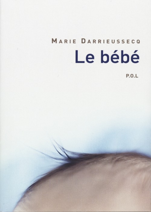 Marie Darrieussecq - Le Bébé