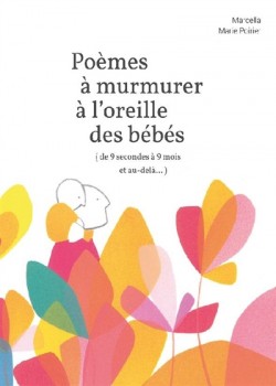 Poèmes à murmurer à l'oreille des bébés