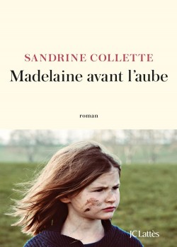 Sandrine Collette - Madeleine avant l'aube